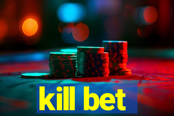 kill bet